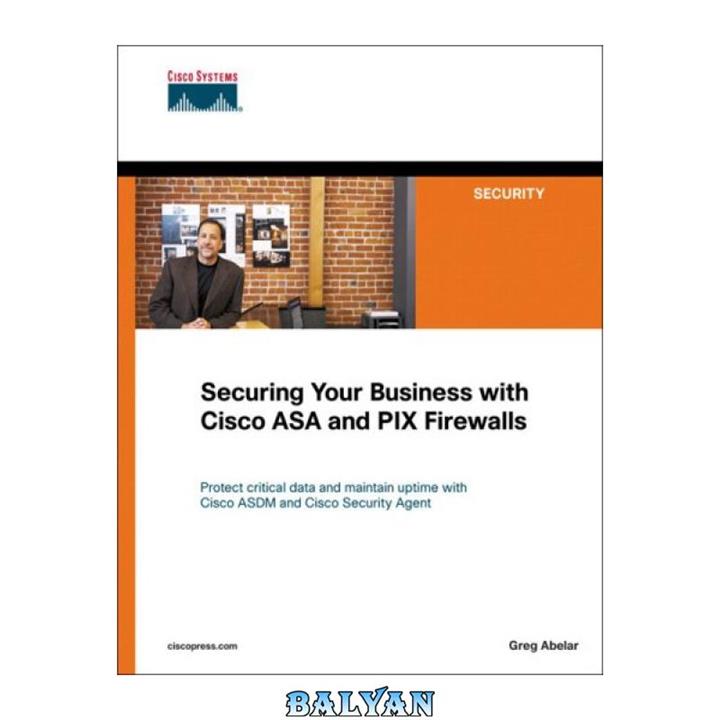 دانلود کتاب Securing Your Business with Cisco ASA and PIX Firewalls